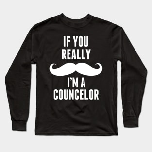 If You Really I’m A Councelor – T & Accessories Long Sleeve T-Shirt